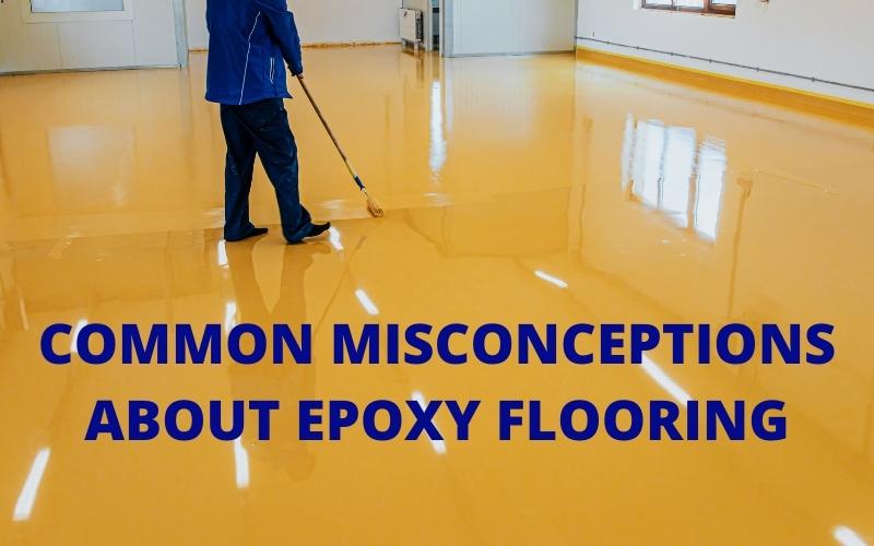 common misconceptions about epoxy flooring